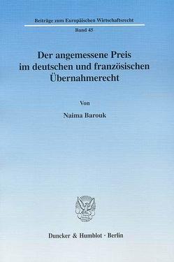 Der angemessene Preis im deutschen und französischen Übernahmerecht. von Barouk,  Naima