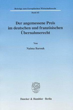 Der angemessene Preis im deutschen und französischen Übernahmerecht. von Barouk,  Naima