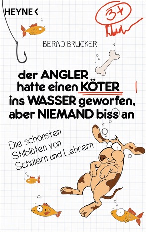 Der Angler hatte einen Köter ins Wasser geworfen, aber niemand biss an von Brucker,  Bernd