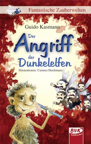 Der Angriff der Dunkelelfen von Hochmann,  Carmen, Kasmann,  Guido