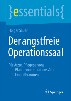 Der angstfreie Operationssaal von Sauer,  Holger