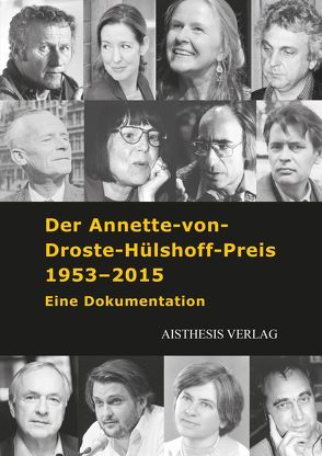 Der Annette-von-Droste-Hülshoff-Preis 1953-2015 von Aloni,  Jenny, Aulke,  Anton, Banscherus,  Jürgen, Böttcher,  Anna-Lena, Bulla,  Hans Georg, Droste,  Wiglaf, Funke,  Cornelia, Grün,  Max von der, Grywatsch,  Jochen, Harald,  Hartung, Hatzfeld,  Adof von, Homann,  Ludwig, Kirsch,  Sarah, Körner ,  Wolfgang, Kramp,  Willy, Kuckart,  Judith, Meister,  Ernst, Poensgen,  Eva, Rammstedt,  Tilmann, Reding,  Josef, Rühmkorf ,  Peter, Schallück,  Paul, Sieburg,  Friedrich, Thenior,  Ralf, Treichel,  Hans-Ulrich, Vollmer,  Walter, Winckler,  Josef