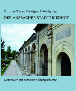 Der Ansbacher Stadtfriedhof von Christian Schoen,  Wolfgang F. Reddig