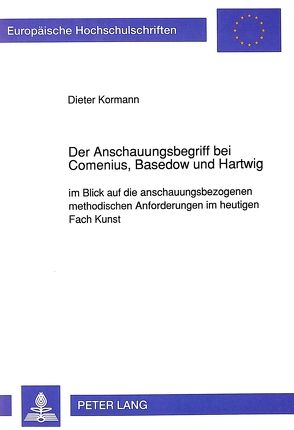 Der Anschauungsbegriff bei Comenius, Basedow und Hartwig von Kormann,  Dieter