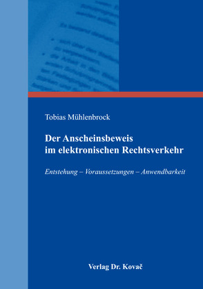 Der Anscheinsbeweis im elektronischen Rechtsverkehr von Mühlenbrock,  Tobias