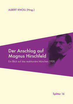 Der Anschlag auf Magnus Hirschfeld von Knoll,  Albert