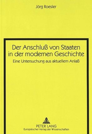 Der Anschluß von Staaten in der modernen Geschichte von Roesler,  Jörg