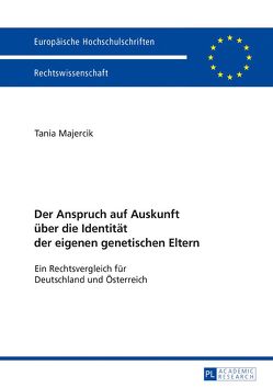 Der Anspruch auf Auskunft über die Identität der eigenen genetischen Eltern von Majercik,  Tania