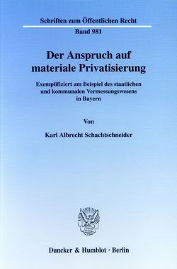 Der Anspruch auf materiale Privatisierung. von Schachtschneider,  Karl Albrecht