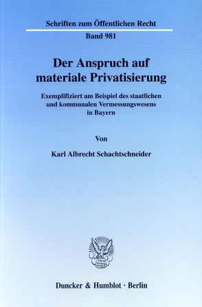 Der Anspruch auf materiale Privatisierung. von Schachtschneider,  Karl Albrecht