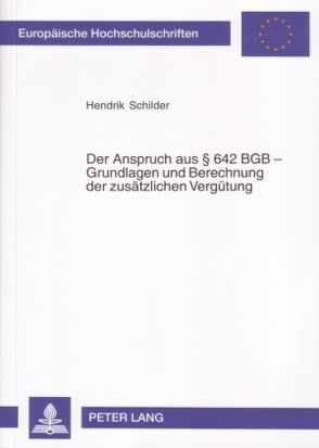 Der Anspruch aus § 642 BGB – Grundlagen und Berechnungen der zusätzlichen Vergütung von Schilder,  Hendrik