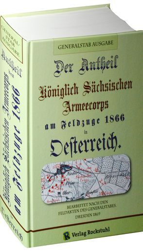 Der Antheil (Anteil) des Königlich Sächsichen Armeecorps am Feldzuge 1866 in Oesterreich.