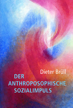 Der anthroposophische Sozialimpuls von Brüll,  Dieter, Karl,  Stefan