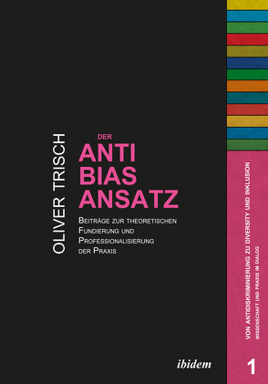 Der Anti-Bias-Ansatz. Beiträge zur theoretischen Fundierung und Professionalisierung der Praxis von Hahn,  Harald, Trisch,  Oliver