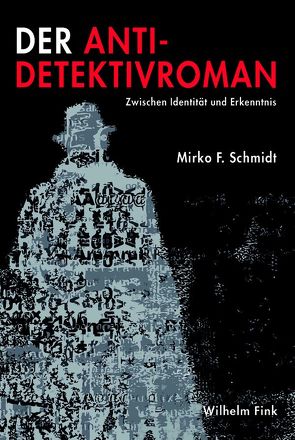 Der Anti-Detektivroman von Schmidt,  Mirko F.