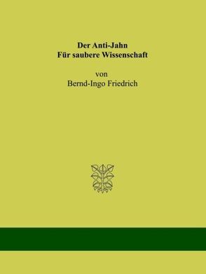 Der Anti-Jahn. Für saubere Wissenschaft von Friedrich,  Bernd Ingo