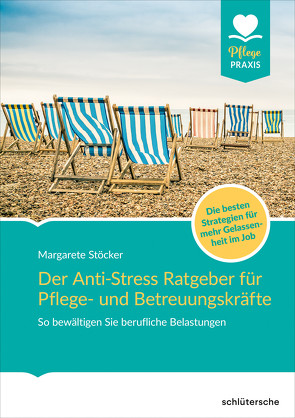 Der Anti-Stress-Ratgeber für Pflege- und Betreuungskräfte von Stoecker,  Margarete