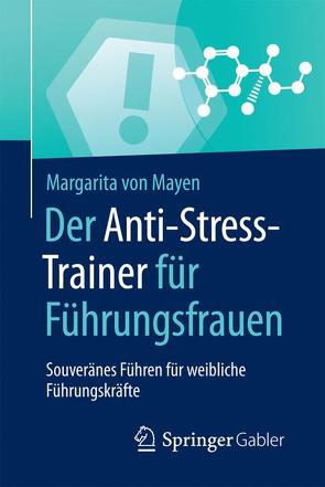Der Anti-Stress-Trainer für Führungsfrauen von Buchenau,  Peter, von Mayen,  Margarita