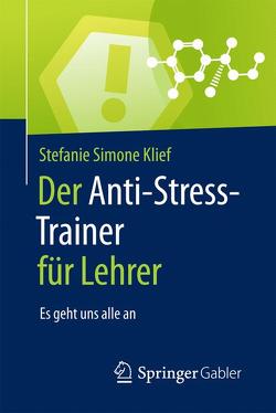 Der Anti-Stress-Trainer für Lehrer von Buchenau,  Peter, Klief,  Stefanie Simone