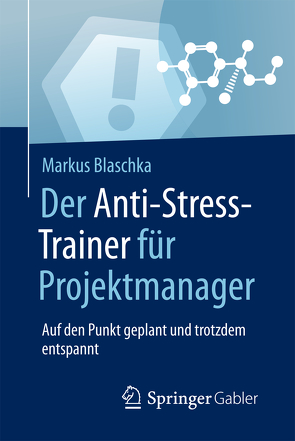 Der Anti-Stress-Trainer für Projektmanager von Blaschka,  Markus, Buchenau,  Peter