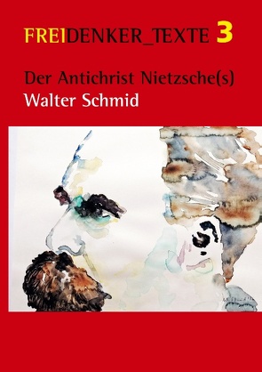 Der Antichrist Nietzsche(s) von Freidenkerinnen & Freidenker Ulm/Neu-Ulm e.V.,  Siegfried Späth, Schmid,  Walter