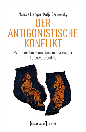 Der Antigonistische Konflikt von Llanque,  Marcus, Sarkowsky,  Katja