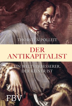 Der Antikapitalist von Polleit,  Thorsten