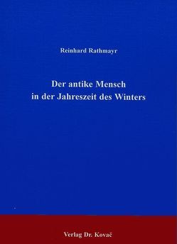 Der antike Mensch in der Jahreszeit des Winters von Rathmayr,  Reinhard