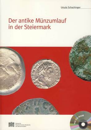 Der antike Münzumlauf in der Steiermark von Alram,  Michael, Historische Landeskommission für Steiermark, Schachinger,  Ursula