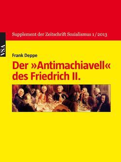 Der ‚Antimachchiavell‘ Friedrich II. von Deppe,  Frank