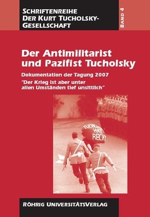 Der Antimilitarist und Pazifist Tucholsky von Greis,  Friedhelm, King,  Ian