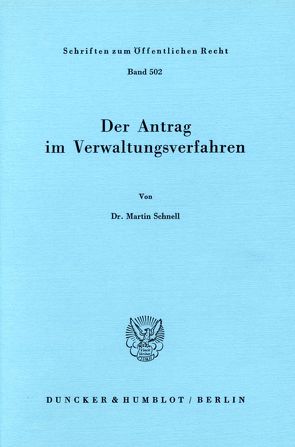 Der Antrag im Verwaltungsverfahren. von Schnell,  Martin