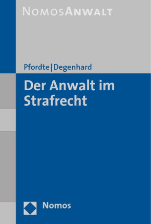 Der Anwalt im Strafrecht von Degenhard,  Karl, Pfordte,  Thilo