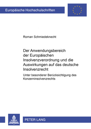 Der Anwendungsbereich der Europäischen Insolvenzverordnung und die Auswirkungen auf das deutsche Insolvenzrecht von Schmiedeknecht,  Roman