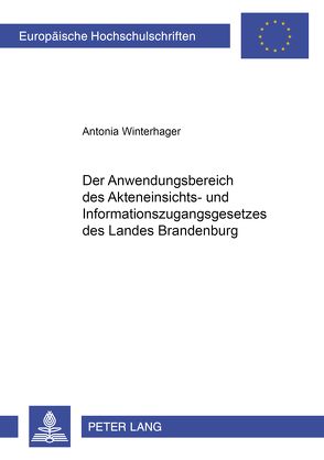 Der Anwendungsbereich des Akteneinsichts- und Informationszugangsgesetzes des Landes Brandenburg von Winterhager,  Antonia