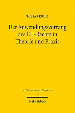 Der Anwendungsvorrang des EU-Rechts in Theorie und Praxis von Kruis,  Tobias