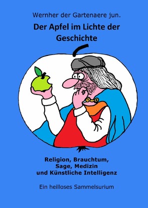 Der Apfel im Lichte der Geschichte von der Gartenaere jun.,  Wernher