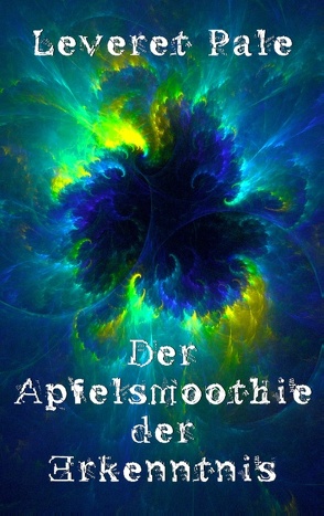 Der Apfelsmoothie der Erkenntnis von Pale,  Leveret, Skrobisz,  Nikodem