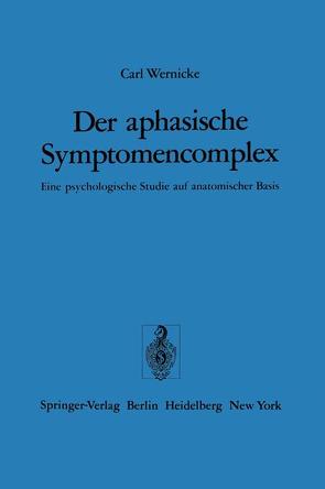 Der aphasische Symptomencomplex von Poeck,  K., Wernicke,  C.