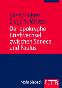 Der apokryphe Briefwechsel zwischen Seneca und Paulus von Fuhrer,  Therese, Fürst,  Alfons, Siegert,  Folker, Walter,  Peter