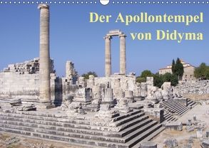 Der Apollontempel von Didyma (Wandkalender 2018 DIN A3 quer) von Monzel,  Andrea