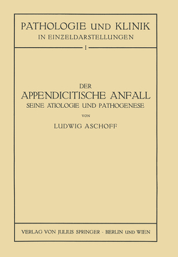 Der Appendicitische Anfall Seine Ätiologie und Pathogenese. von Aschoff,  L., Seng,  NA