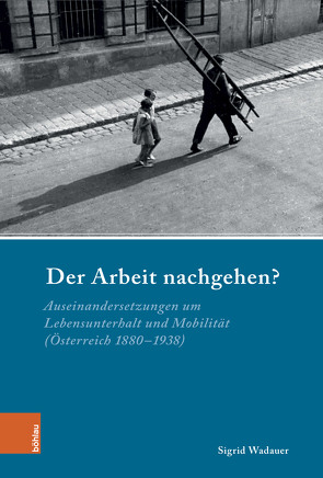 Der Arbeit nachgehen? von Conrad,  Sebastian, von Hirschhausen,  Ulrike, Wadauer,  Sigrid