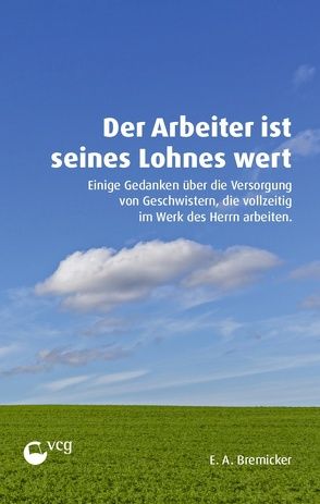 Der Arbeiter ist seines Lohnes wert von Bremicker,  Ernst-August