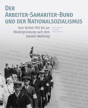 Der Arbeiter-Samariter-Bund und der Nationalsozialismus von Burfeind,  Marthe, Köhler,  Nils, Stommer,  Rainer