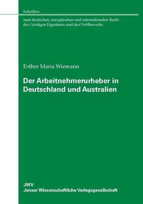 Der Arbeitnehmerurheber in Deutschland und Australien von Wiemann,  Esther Maria