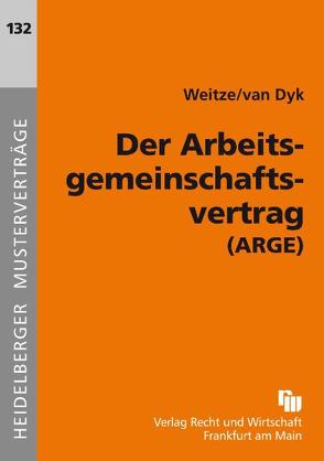 Der Arbeitsgemeinschaftsvertrag (ARGE) von Dyk,  Jan, Weitze,  Dirk