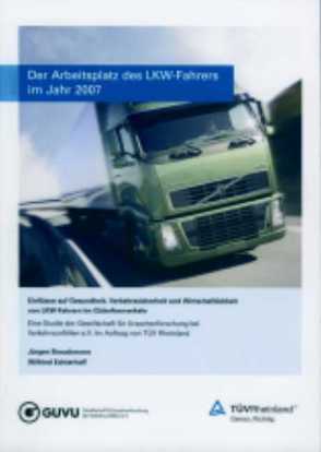 Der Arbeitsplatz des LKW-Fahrers im Jahr 2007 von Brauckmann,  Jürgen, Echterhoff,  Wilfried, GUVU Gesellschaft f. Ursachenforschung bei Verkehrsunfällen e.V.