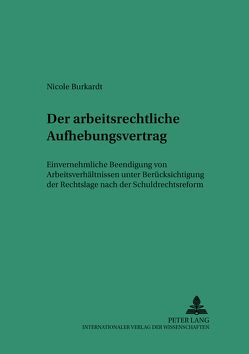 Der arbeitsrechtliche Aufhebungsvertrag von Burkardt,  Nicole