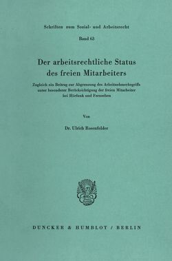 Der arbeitsrechtliche Status des freien Mitarbeiters. von Rosenfelder,  Ulrich